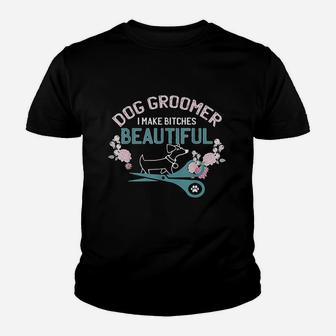 Funny I Make Beautiful Gift Design Dog Groomer Youth T-shirt | Crazezy CA