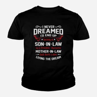 Funny I Never Dreamed I Would End Up Being A Son In Law Youth T-shirt | Crazezy DE