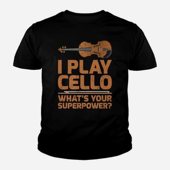 Funny I Play Cello What's Your Superpower Youth T-shirt | Crazezy AU