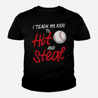 Funny I Teach My Kids To Hit And Steal Baseball Dad Or Mom Youth T-shirt | Crazezy