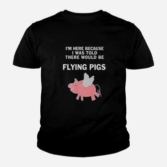 Funny I Was Told There Would Be Flying Pigs Youth T-shirt | Crazezy CA