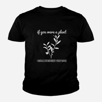 Funny If You Were A Plant Youth T-shirt | Crazezy DE