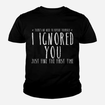 Funny Ignored You Fine First Time Sarcastic Teen Shirt Youth T-shirt | Crazezy