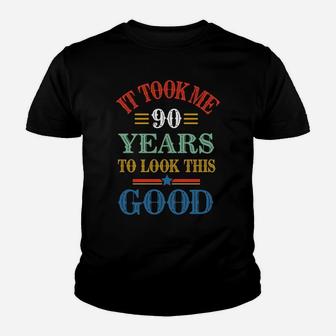 Funny It Took Me 90 Years To Look This Good 90Th Birthday Sweatshirt Youth T-shirt | Crazezy CA