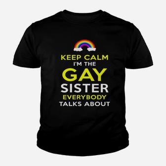Funny Keep Calm Im The Gay Sister Pride Lesbian Youth T-shirt - Monsterry UK