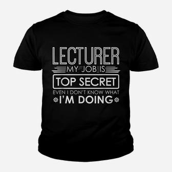 Funny Lecturer My Job Is Top Secret Youth T-shirt | Crazezy UK