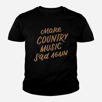 Funny Make Country Music Sad Again Funny Music Lover Gifts Youth T-shirt - Thegiftio UK