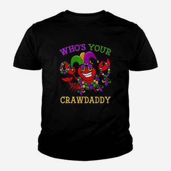 Funny Mardi Gras Who Your Crawfish Daddy Youth T-shirt | Crazezy
