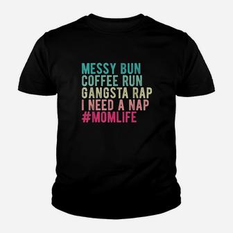 Funny Messy Bun Needs A Nap Mom Life Youth T-shirt | Crazezy
