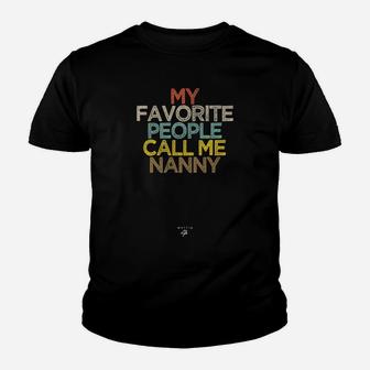 Funny My Favorite People Call Me Nanny Saying Novelty Gift Youth T-shirt | Crazezy CA