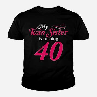 Funny My Twin Sister Is Turning 40 Birthday 40Th Birth Year Youth T-shirt | Crazezy DE