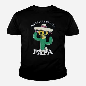 Funny Nacho Average Papa Sweatshirt Youth T-shirt | Crazezy