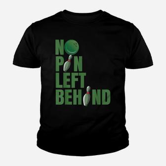 Funny No Pin Left Behind Ten Pin Bowling Team Men's Women's Youth T-shirt | Crazezy UK