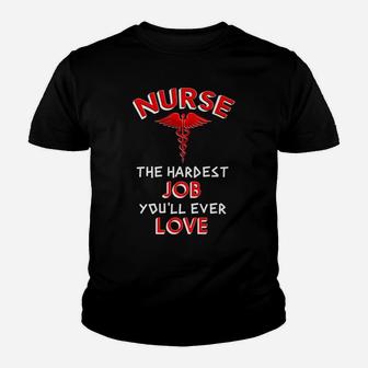 Funny Nurse Gift Idea Nurse The Hardest Job You'll Ever Love Youth T-shirt | Crazezy UK