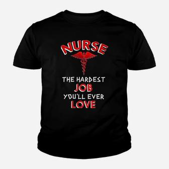 Funny Nurse Gift Idea Nurse The Hardest Job You'll Ever Love Youth T-shirt | Crazezy DE