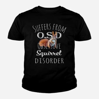 Funny Osd Obsessive Squirrel Disorder Gift Youth T-shirt | Crazezy