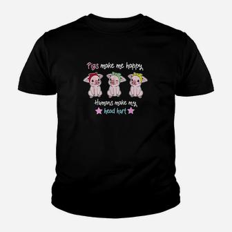 Funny Pigs Make Me Happy Humans Head Hurt Farmer Pig Piggies Youth T-shirt | Crazezy