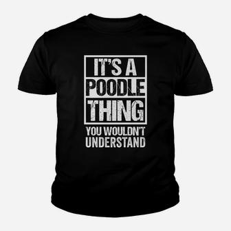 Funny Poodle Momdad Quote "It's A Poodle Thing" Dog Lover Youth T-shirt | Crazezy CA
