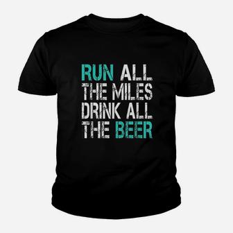 Funny Running Run All The Miles Drink All The Beer Youth T-shirt | Crazezy AU
