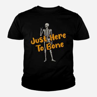 Funny Skeleton Just Here To Bone Youth T-shirt | Crazezy UK