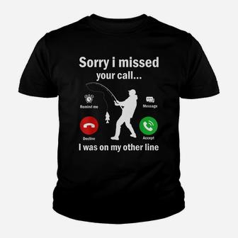 Funny Sorry I Missed Your Call Was On Other Line Men Fishing Youth T-shirt | Crazezy AU