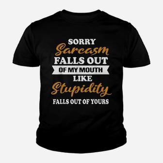 Funny Sorry Sarcasm Falls Out Of My Mouth Youth T-shirt | Crazezy