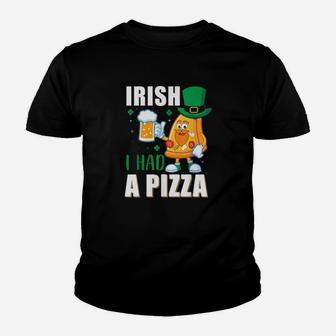 Funny St Patricks Day Irish I Had A Pizza Youth T-shirt - Monsterry