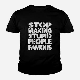 Funny Stop Making The Stupid People Famous Youth T-shirt | Crazezy