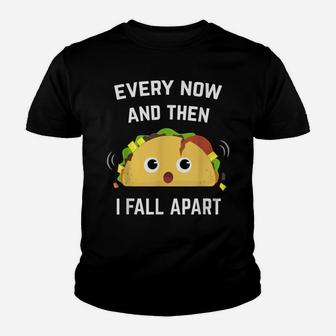 Funny Taco Every Now And Then I Fall Apart Youth T-shirt | Crazezy
