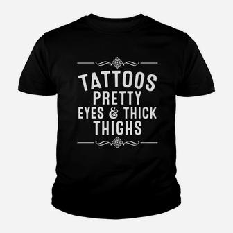 Funny Tattoos Pretty Eyes Thick Thighs Gift Tattoo Artists Pullover Youth T-shirt | Crazezy