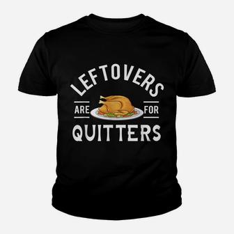 Funny Thanksgiving Leftovers Are For Quitters Turkey Youth T-shirt | Crazezy UK
