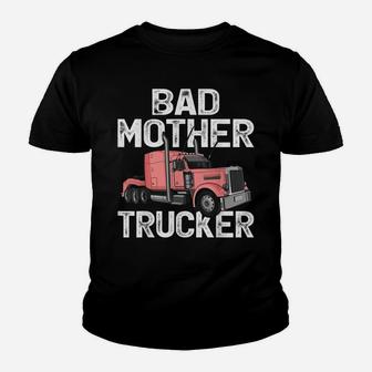 Funny Truck Driver Bad Mother Trucker Youth T-shirt | Crazezy DE
