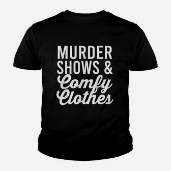 Funny True Crime Murder Shows Comfy Clothes Youth T-shirt | Crazezy