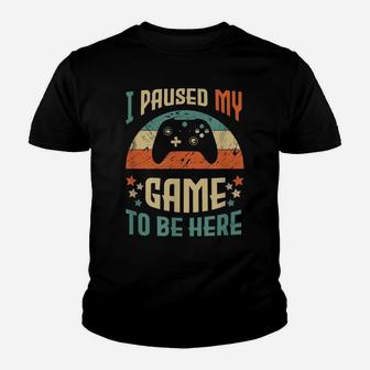 Funny Video Gamer Humor Joke I Paused My Game To Be Here Youth T-shirt | Crazezy AU