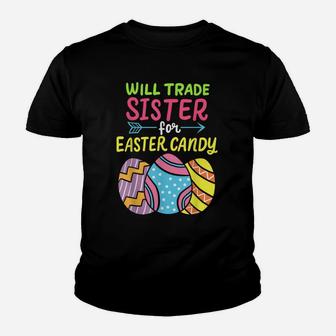 Funny Will Trade Sister For Easter Candy Cute Egg Hunting Youth T-shirt | Crazezy