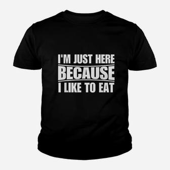 Funny Workout Gym Im Just Here Because I Like To Eat Youth T-shirt | Crazezy