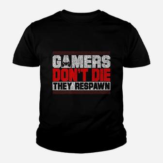 Gamers Dont Die They Respawn Funny Gaming Gifts Cool Gamer Youth T-shirt | Crazezy AU