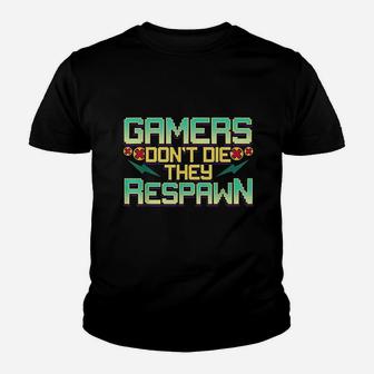 Gamers Dont Die They Respawn Video Gaming Funny Gamer Gift Youth T-shirt | Crazezy CA
