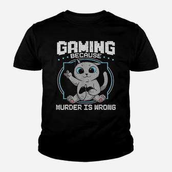 Gaming Because Murder Is Wrong Cat Lovers Cat Owner Youth T-shirt | Crazezy