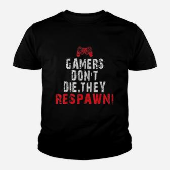 Gaming Gamers Dont Die They Respawn Youth T-shirt | Crazezy