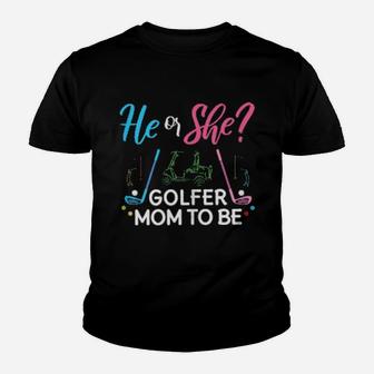 Gender Reveal He Or She Mom To Be Golfer Future Youth T-shirt - Monsterry