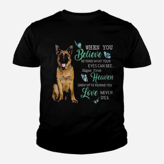 German Shepherd When You Believe Beyond What Your Eyes Can See Signs From Heaven Youth T-shirt - Monsterry UK