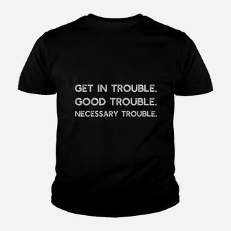 Get In Good Necessary Trouble Gift Youth T-shirt | Crazezy DE