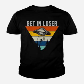 Get In Loser Funny Ufo Abduction Extraterrestrial Alien Youth T-shirt | Crazezy