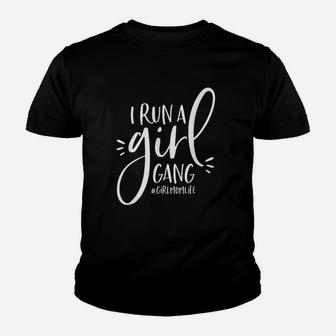 Girl Mom I Run A Girl Gang Youth T-shirt | Crazezy UK