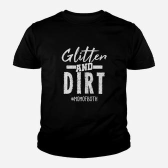 Glitter And Dirt Mom Of Both Youth T-shirt | Crazezy UK