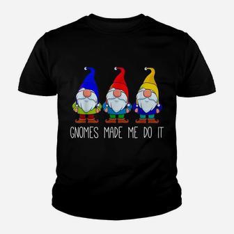Gnomes Made Me Do It, Funny Garden Gnome Lover Gift Women Youth T-shirt | Crazezy CA