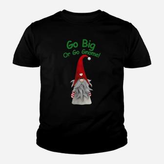 Go Big Or Go Gnome Christmas Gnome Original Graphic Design Youth T-shirt | Crazezy AU