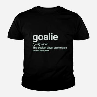 Goalie Definition Funny Loudest Player Soccer Goalkeeper Gift Idea Youth T-shirt | Crazezy