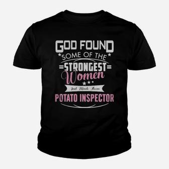 God Found Some Of The Strongest Women And Made Them Potato Inspector Youth T-shirt - Monsterry CA